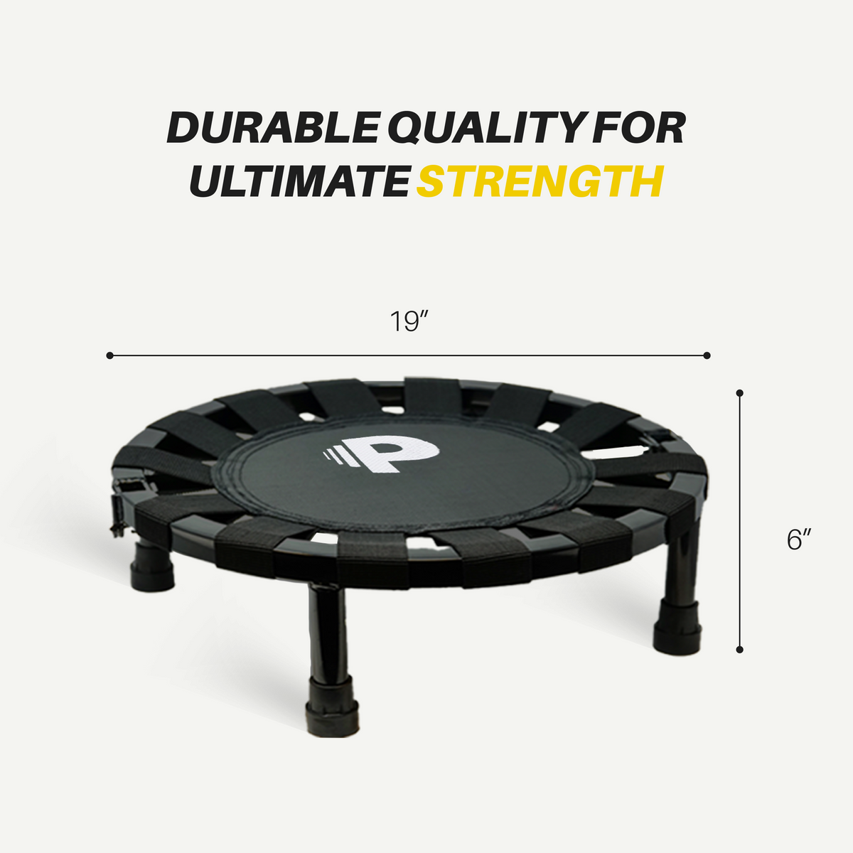 Black mini trampoline (mini rebounder) with a 'P' logo, measuring 19 inches in diameter and 6 inches in height. Text reads: 'Durable Quality for Ultimate Strength.