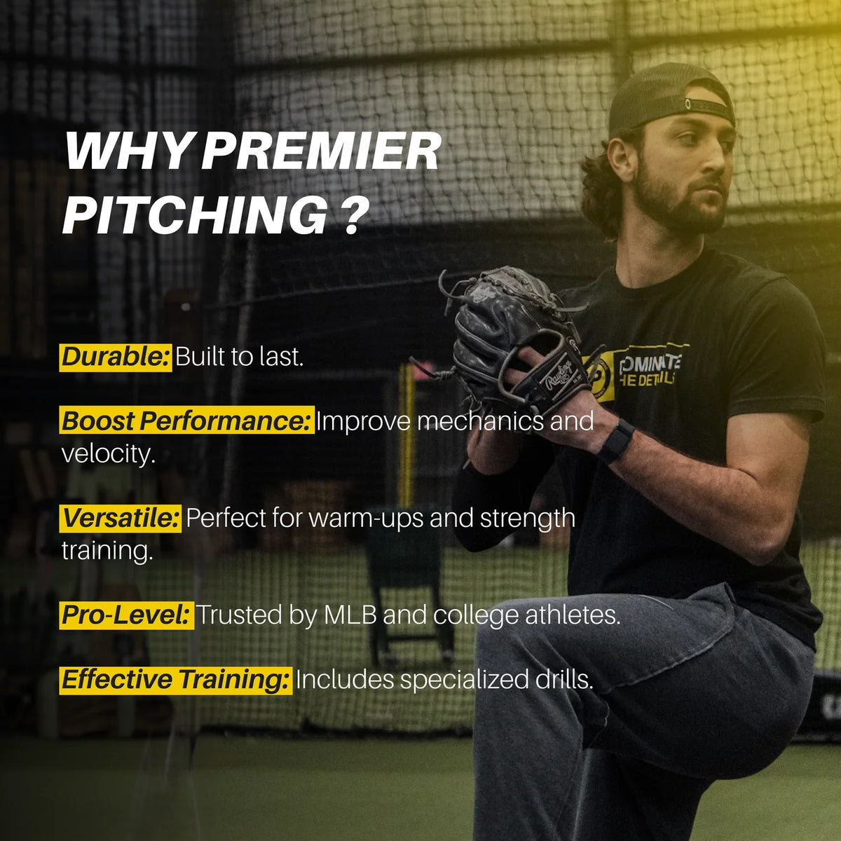 A baseball player wearing a black cap backward and a 'Dominate the Details' black T-shirt is in a pitching stance inside an indoor training facility. He holds a black baseball glove, preparing to throw. The text overlay in bold white and yellow highlights reasons to choose Premier Pitching, stating: 'Durable: Built to last.